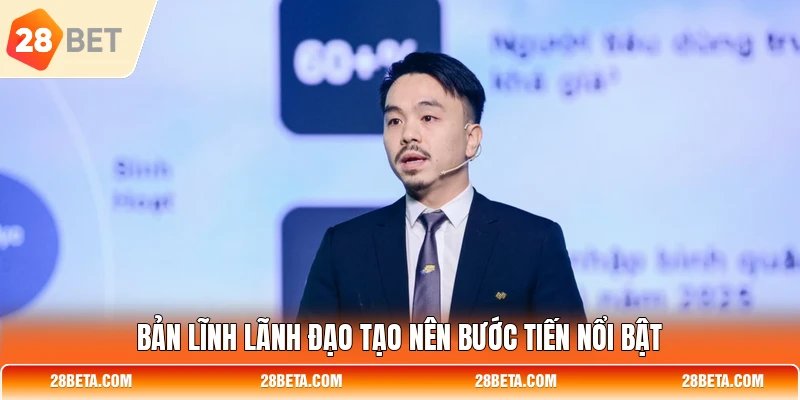 Bản lĩnh lãnh đạo tạo nên bước tiến nổi bật