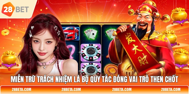 Miễn trừ trách nhiệm là bộ quy tắc đóng vai trò then chốt