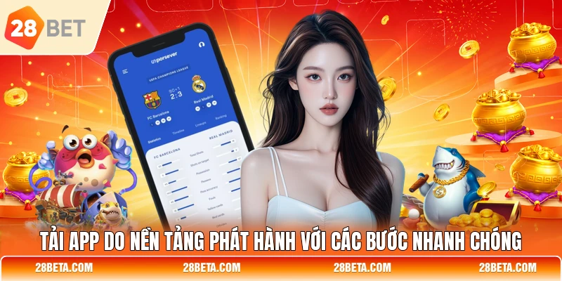 Tải app do nền tảng phát hành với các bước nhanh chóng